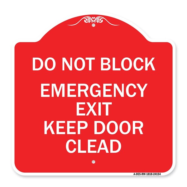 Do Not Block Emergency Exit Door Keep Clear, Red & White Aluminum Sign, 18" L, 18" H, RW-1818-24154